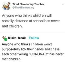 tweets-teacher-anyone-thinks-children-will-socially-distance-never-met-children-yell-corona-li...jpg